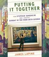 9780374200091-0374200092-Putting It Together: How Stephen Sondheim and I Created "Sunday in the Park with George"
