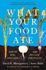 9781324052104-1324052104-What Your Food Ate: How to Restore Our Land and Reclaim Our Health