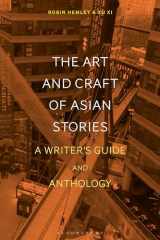 9781350076549-1350076546-The Art and Craft of Asian Stories: A Writer's Guide and Anthology (Bloomsbury Writer's Guides and Anthologies)
