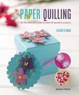 9781782214250-1782214259-Paper Quilling: All the skills you need to make 20 beautiful projects
