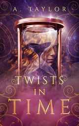 9781797643168-1797643169-Twists in Time: a young adult novel