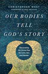 9781587434273-158743427X-Our Bodies Tell God's Story: Discovering the Divine Plan for Love, Sex, and Gender