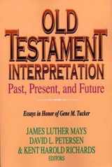 9780687138715-068713871X-Old Testament Interpretation Past, Present, and Future: Essays in Honor of Gene M. Tucker