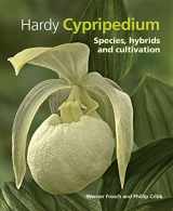 9781842464649-1842464647-Hardy Cypripedium: Species, Hybrids and Cultivation