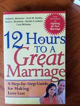 9780787968007-0787968005-12 Hours to a Great Marriage: A Step-by-Step Guide for Making Love Last