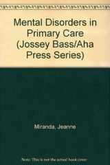 9781555426606-1555426603-Mental Disorders in Primary Care (JOSSEY BASS/AHA PRESS SERIES)