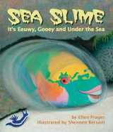 9781628552195-1628552190-Sea Slime: It’s Eeuwy, Gooey and Under the Sea (Arbordale Collection)