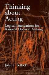 9780195304817-0195304810-Thinking about Acting: Logical Foundations for Rational Decision Making