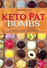 9781721954551-1721954554-Keto Fat Bombs: 70 Savory & Sweet Ketogenic, Paleo & Low Carb Diets Recipes Cook: Healthy Keto Fat Bomb Recipes to Lose Weight by Eating Low-Carb Keto Fat Bombs Snacks