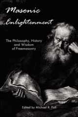 9781887560757-1887560750-Masonic Enlightenment - the Philosophy, History And Wisdom of Freemasonry