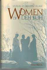 9780874744002-0874744008-The Women of Deh Koh: Lives in an Iranian Village