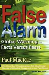 9780986486203-0986486205-False Alarm: Global Warming -- Facts Versus Fears