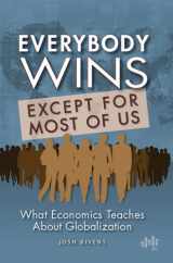 9781932066333-1932066330-Everybody wins, except for most of us: What economics teaches about globalization