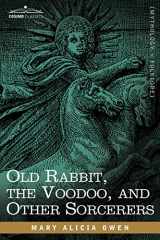 9781602066670-1602066671-Old Rabbit, the Voodoo, and Other Sorcerers