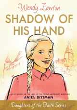 9780802440747-0802440746-Shadow of His Hand: A Story Based on the Life of the Young Holocaust Survivor Anita Dittman (Daughters of the Faith Series)