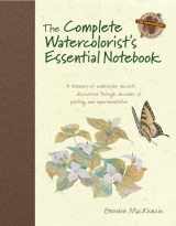 9781440309052-1440309051-The Complete Watercolorist's Essential Notebook: A treasury of watercolor secrets discovered through decades of painting and expe rimentation