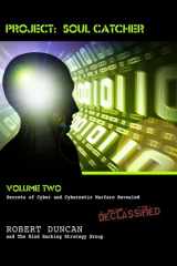 9781452804088-1452804087-Project: Soul Catcher: Secrets of Cyber and Cybernetic Warfare Revealed