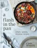 9780857836731-0857836730-A Flash in the Pan: simple, speedy, stovetop recipes