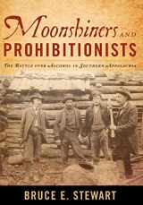 9780813130002-081313000X-Moonshiners and Prohibitionists: The Battle over Alcohol in Southern Appalachia (New Directions In Southern History)
