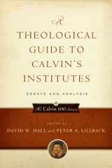 9781596380912-1596380918-A Theological Guide to Calvin's Institutes: Essays and Analysis (Calvin 500)
