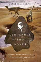 9781605987033-1605987034-Dinosaurs Without Bones: Dinosaur Lives Revealed by Their Trace Fossils