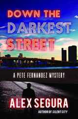 9781940610757-1940610753-Down the Darkest Street: (Pete Fernandez Book 2) (Pete Fernandez, 2)