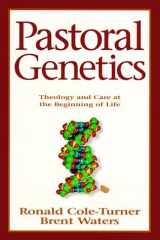 9780829810776-0829810773-Pastoral Genetics: Theology and Care at the Beginning of Life