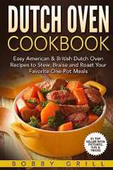 9781539770411-1539770419-Dutch Oven Cookbook: 25 Easy American & British Dutch Oven Recipes to Stew, Brai