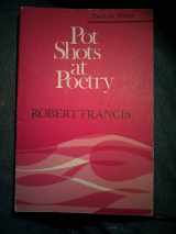 9780472063185-0472063189-Pot Shots at Poetry (Poets on Poetry)
