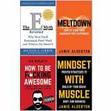 9789123984435-9123984430-The E-Myth Revisited, Meltdown How To Turn Your Hardship Into Happiness, How To Be F*cking Awesome, Mindset With Muscle 4 Books Collection Set