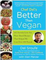 9781939529428-1939529425-Better Than Vegan: 101 Favorite Low-Fat, Plant-Based Recipes That Helped Me Lose Over 200 Pounds