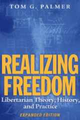 9781939709257-1939709253-Realizing Freedom: Libertarian Theory, History, and Practice
