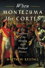 9780062427274-006242727X-When Montezuma Met Cortés: The True Story of the Meeting that Changed History