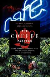 9781842774571-1842774573-The Coffee Paradox: Global Markets, Commodity Trade and the Elusive Promise of Development