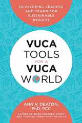 9780692074947-0692074945-VUCA Tools for a VUCA World: Developing Leaders and Teams for Sustainable Results