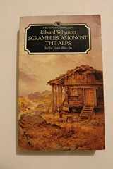 9780712609968-0712609962-Scrambles Amongst the Alps/in the Years 1860-69 (Century Travellers)