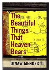 9781594489402-1594489408-The Beautiful Things That Heaven Bears