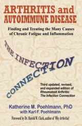 9781469949239-1469949237-Arthritis and Autoimmune Disease: The Infection Connection: Finding and Treating the Many Causes of Chronic Fatigue and Inflammation