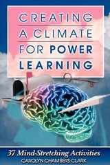 9781570251399-1570251398-Creating a Climate for Power Learning: 37 Mind-Stretching Activities