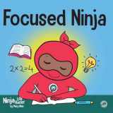 9781951056520-1951056523-Focused Ninja: A Children’s Book About Increasing Focus and Concentration at Home and School (Ninja Life Hacks)