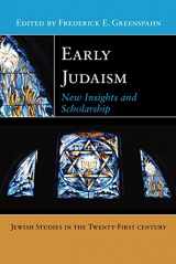 9781479896950-1479896950-Early Judaism: New Insights and Scholarship (Jewish Studies in the Twenty-First Century, 1)