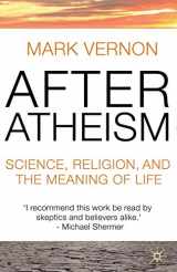 9780230013421-0230013422-After Atheism: Science, Religion and the Meaning of Life
