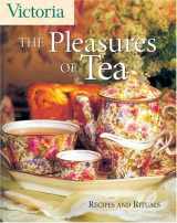 9781588164643-1588164640-Victoria The Pleasures of Tea: Recipes and Rituals