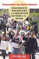 9780801475580-0801475589-Streetwise for Book Smarts: Grassroots Organizing and Education Reform in the Bronx
