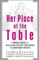 9780787976828-0787976822-Her Place at the Table: A Woman's Guide to Negotiating Five Key Challenges to Leadership Success