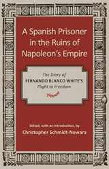 9780807172889-080717288X-A Spanish Prisoner in the Ruins of Napoleon's Empire: The Diary of Fernando Blanco White's Flight to Freedom