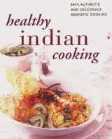 9780754801283-0754801284-Healthy Indian Cooking: The Best-ever Step-by-step Collection of Over 150 Authentic, Delicious Low Fat Recipes for Healthy Eating