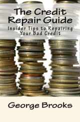 9781451572377-1451572379-The Credit Repair Guide: Insider Tips to Repairing Your Bad Credit