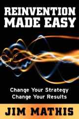 9781614480914-1614480915-Reinvention Made Easy: Change Your Strategy Change Your Results