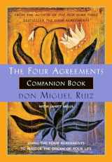 9781878424488-1878424483-The Four Agreements Companion Book: Using the Four Agreements to Master the Dream of Your Life (A Toltec Wisdom Book)